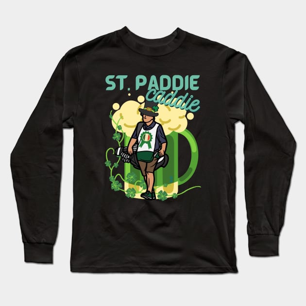 Funny St Patrick's Day - It's the St. Paddie Caddie Long Sleeve T-Shirt by SEIKA by FP